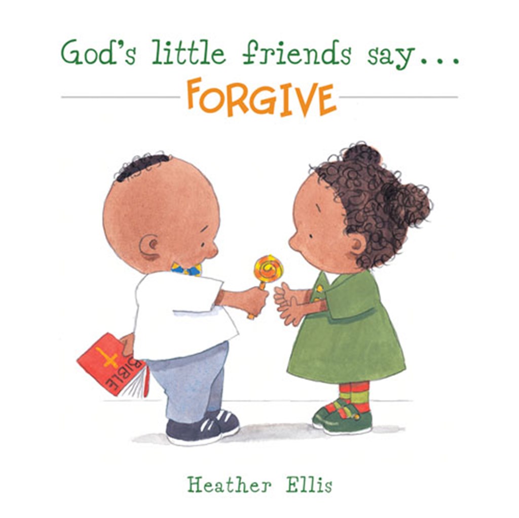 God's Little Friends Say ...Forgive